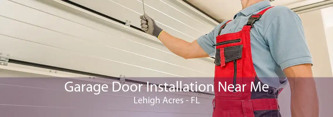 Garage Door Installation Near Me Lehigh Acres - FL